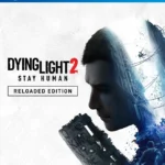 Dying Light 2 Stay Human Reloaded Edition PS4